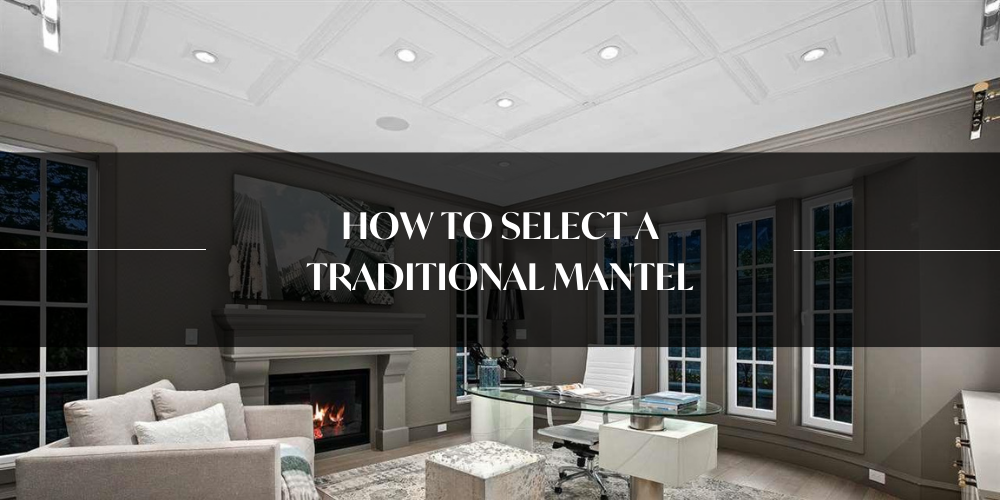 How to Select a Traditional Mantel