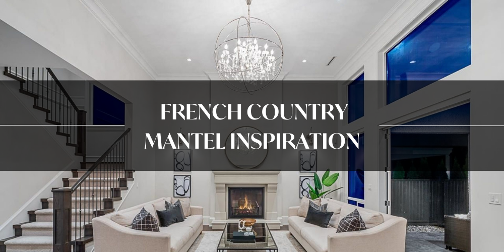 French Country Mantel Inspiration