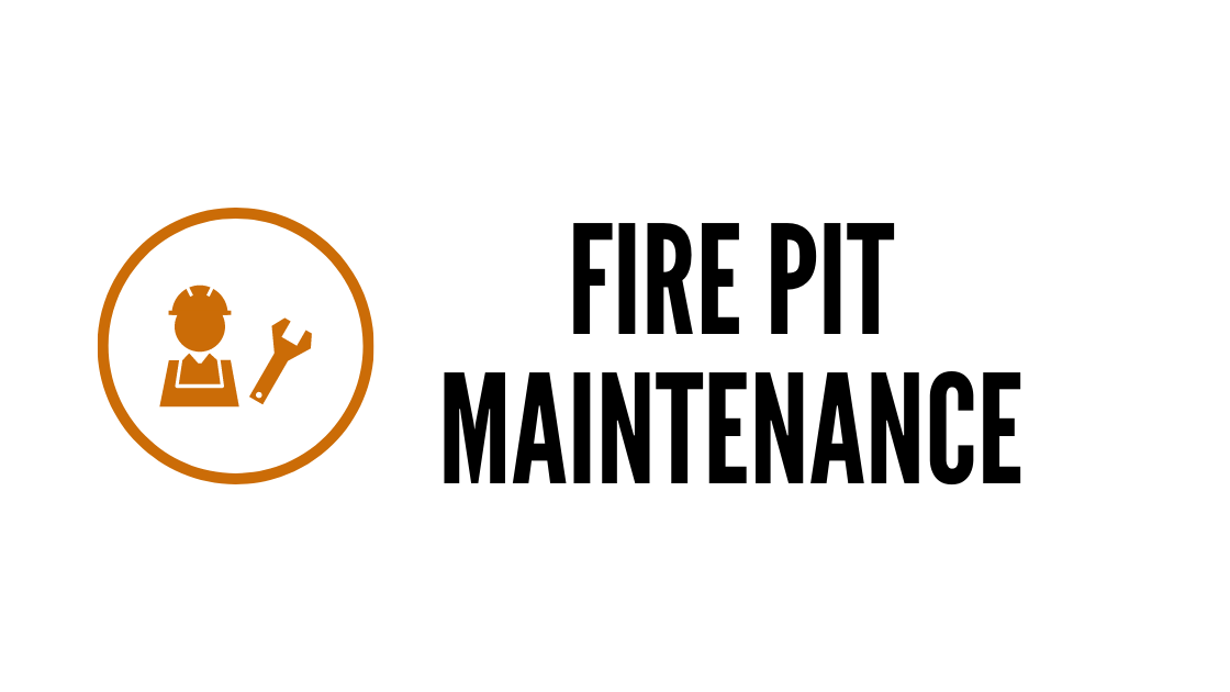 FIre Pit Maintenance