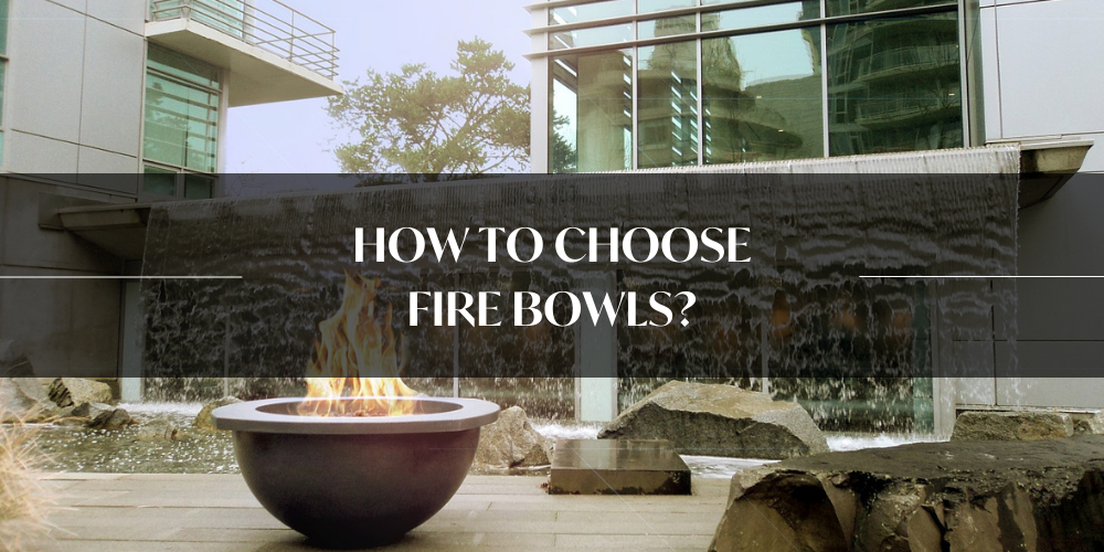 How to choose fire bowls